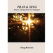 Pray & Sing: Prayers & Songs in the New Testament