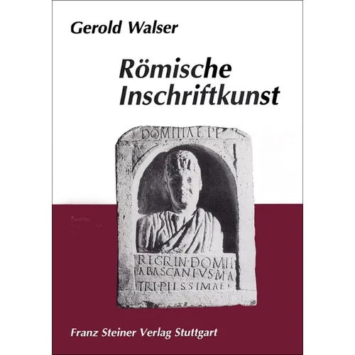 Romische Inschriftkunst: Romische Inschriften Fur Den Akademischen Unterricht Und ALS Einfuhrung in Die Lateinische Epigraphik, Ausgewahlt, Photograph