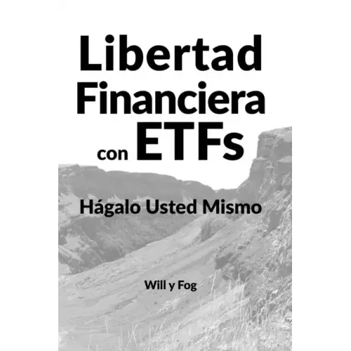 Libertad Financiera con ETFs: Hágalo Usted Mismo