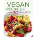 Vegan Recipes in 30 Minutes: A Vegan Cookbook with 106 Quick & Easy Recipes