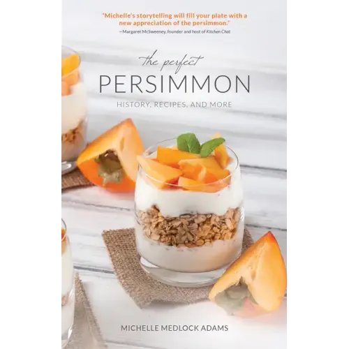The Perfect Persimmon: History, Recipes, and More
