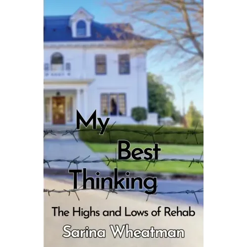 My Best Thinking: The Highs and Lows of Rehab