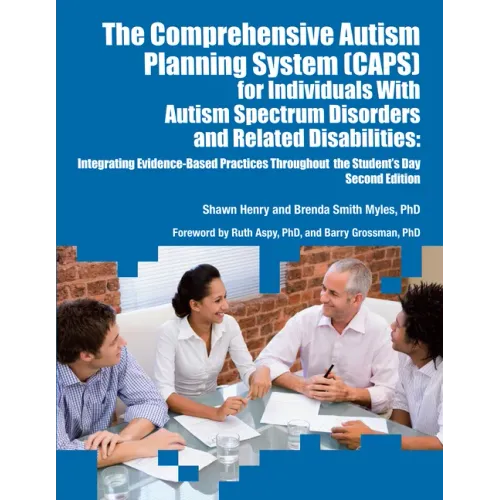 The Comprehensive Autism Planning System (Caps) for Individuals with Autism and Related Disabilities: Integrating Evidence-Based Practices Throughout
