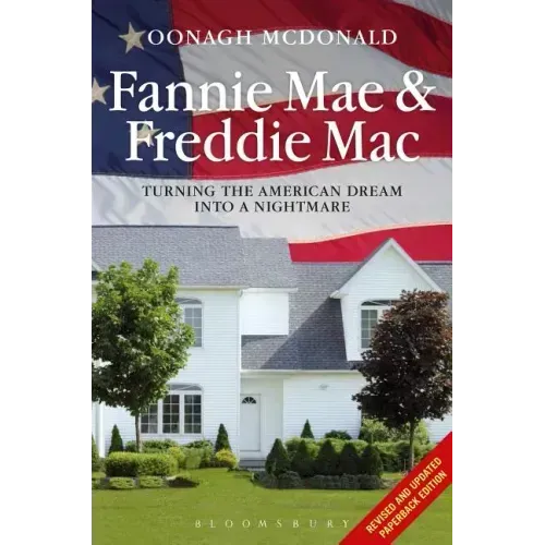 Fannie Mae and Freddie Mac: Turning the American Dream Into a Nightmare