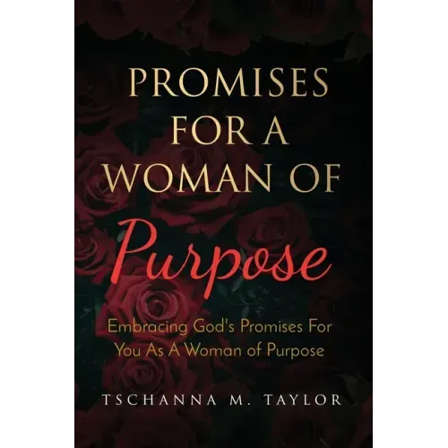 Promises for a Woman of Purpose: Embracing God's Promises for You As A Woman of God