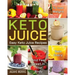 Keto Juice: Easy Keto Juice Recipes to Lose Weight, Gain Enery, and Feel Great in Your Body