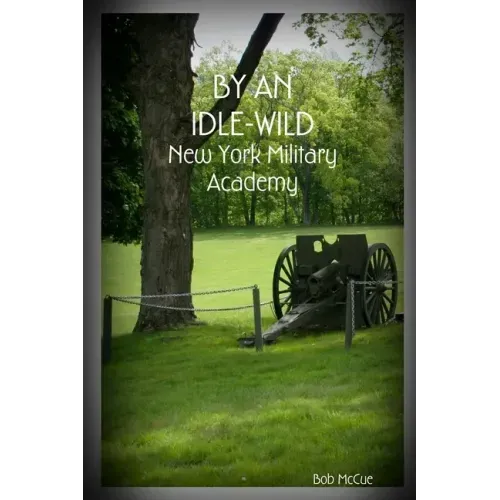 By an Idle-Wild: New York Military Academy