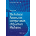 The Cellular Automaton Interpretation of Quantum Mechanics