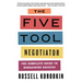 The Five Tool Negotiator: The Complete Guide to Bargaining Success