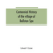 Centennial history of the village of Ballston Spa: including the towns of Ballston and Milton