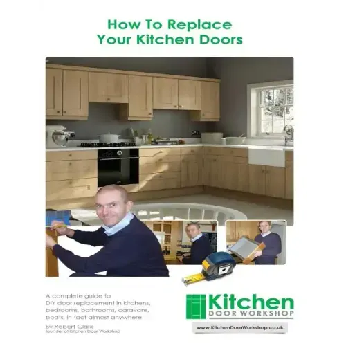 How To Replace Your Kitchen Doors: A complete guide to DIY door replacement in kitchens, bedrooms, bathrooms, caravans, boats, in fact almost anywhere