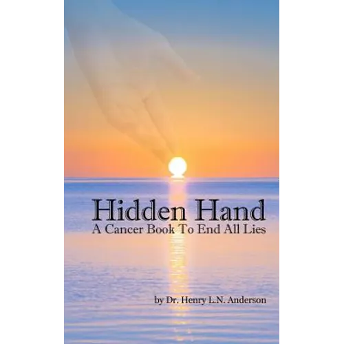 Hidden Hand: A Cancer Book to End All Lies
