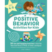 Positive Behavior Activities for Kids: 50 Fun and Engaging Exercises to Help Kids Make Good Choices at Home, at School, and Beyond