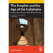 The Prophet and the Age of the Caliphates: The Islamic Near East from the Sixth to the Eleventh Century
