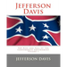 Jefferson Davis: The Rise and Fall of the Confederate Government Volume I