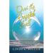 Over the Crystal Ball: A spiritual journey of paranormal experiences, divine encounters, overcoming darkness, and connecting with the One True Light