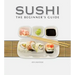 Sushi: The Beginner's Guide