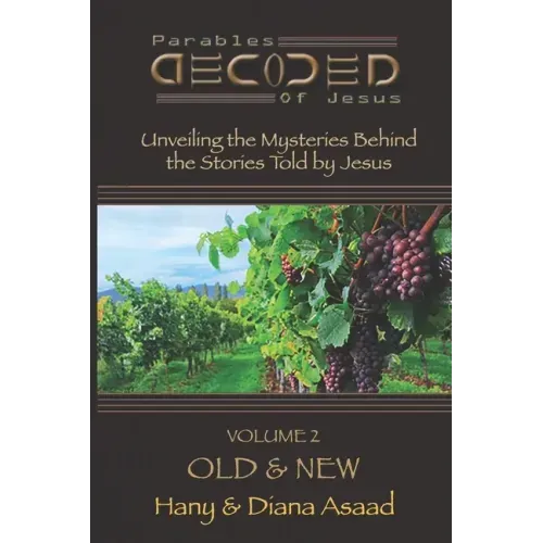 Parables Decoded: Volume 2: Old & New