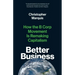 Better Business: How the B Corp Movement Is Remaking Capitalism