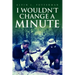 I Wouldn't Change a Minute