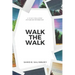 Walk the Walk: A 30 Day Challenge - JUST TAKE ONE STEP RIGHT NOW