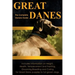 Great Danes: The Complete Owners Guide. Includes Information on Height, Health, Temperament and Training, Grooming, Breeding and Ca