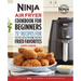 The Official Ninja Air Fryer Cookbook for Beginners: 75+ Recipes for Faster, Healthier, & Crispier Fried Favorites