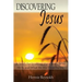 Discovering Jesus: A Study for Learning about Jesus, Who He Is, and What He Has Done for Us
