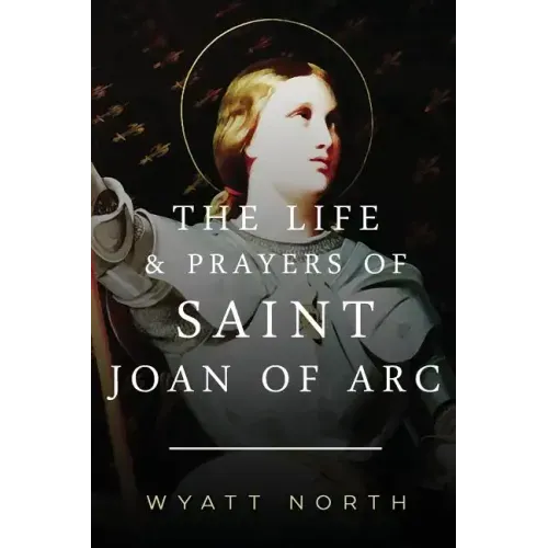 The Life and Prayers of Saint Joan of Arc