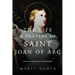 The Life and Prayers of Saint Joan of Arc