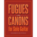 Fugues and Canons for Solo Guitar