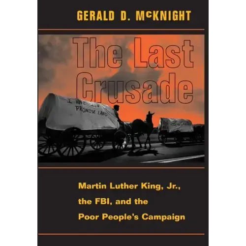 The Last Crusade: Martin Luther King Jr., the Fbi, and the Poor People's Campaign