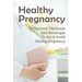 Healthy Pregnancy: Discover The Foods And Beverages To Eat & Avoid During Pregnancy: Pregnancy Questions To Ask