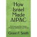 How Israel Made AIPAC: The Most Harmful Foreign Influence Operation in America