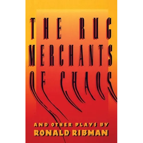 The Rug Merchants of Chaos and Other Plays