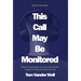 This Call May Be Monitored: What Eavesdropping on Corporate America Taught Me About Business and Life