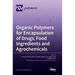 Organic Polymers for Encapsulation of Drugs, Food Ingredients and Agrochemicals