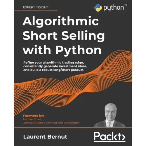 Algorithmic Short Selling with Python: Refine your algorithmic trading edge, consistently generate investment ideas, and build a robust long/short pro