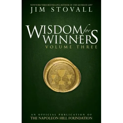 Wisdom for Winners Volume Three: An Official Publication of the Napoleon Hill Foundation(r)