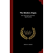 The Modern Organ: With Illustrations, Drawings, Specifications