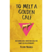 To Melt a Golden Calf: An Evangelical Christian Case for Same-Sex Relationships
