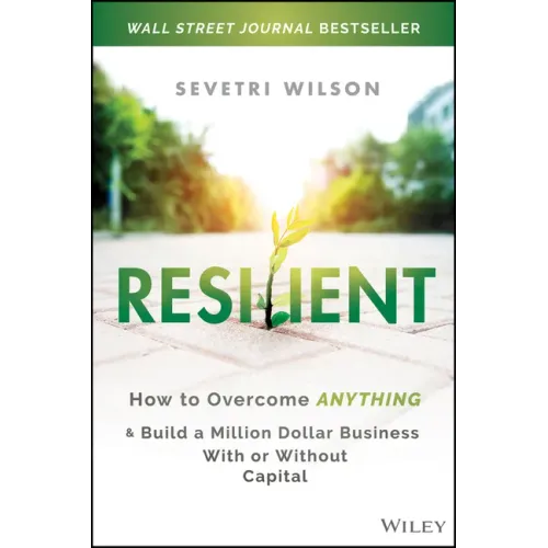 Resilient: How to Overcome Anything and Build a Million Dollar Business with or Without Capital