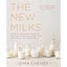 The New Milks: 100-Plus Dairy-Free Recipes for Making and Cooking with Soy, Nut, Seed, Grain, and Coconut Milks