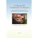 In-Home Pet Euthanasia Techniques: The Veterinarian's Guide to Helping Families and Their Pets Say Goodbye in the Comfort of Home