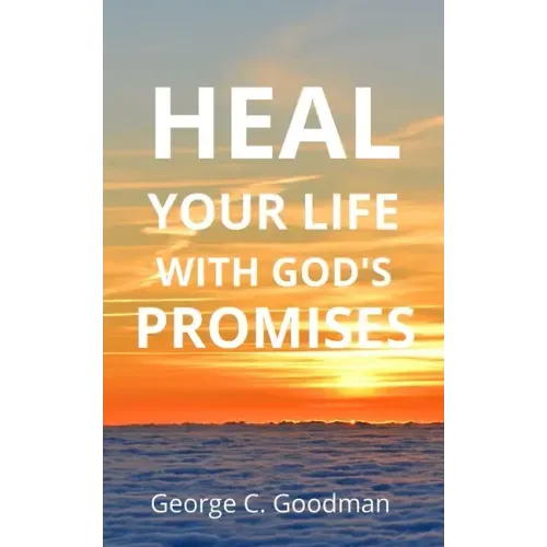 Heal Your life With God's Promises: Bible Verses For Every Need For KJV Readers