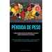 Pérdida De Peso: La guía de carrera integral para principiantes, que incluye consejos para perder peso y resistencia (Planes de preparación de comidas