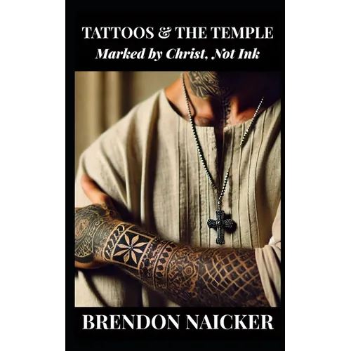 Tattoos and the Temple: Marked by Christ, Not Ink