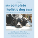 The Complete Holistic Dog Book: Home Health Care for Our Canine Companions