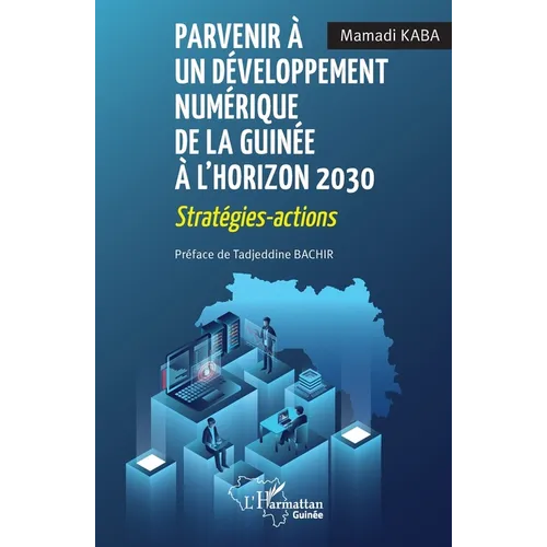 Parvenir à un développement numérique de la Guinée à l'horizon 2030: Stratégies - actions
