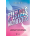 Fuimos Momentos: Rendirse a la Tentación Puede Poner Todo En Riesgo... (Novela) / We Were Just a Moment (a Novel)